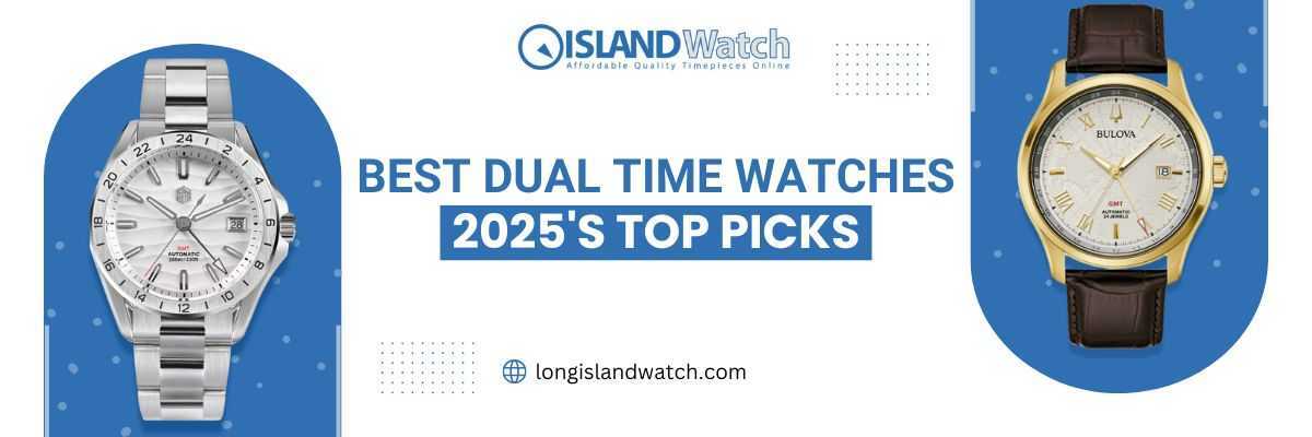 Best Dual Time Watches: 2025’s Top Picks